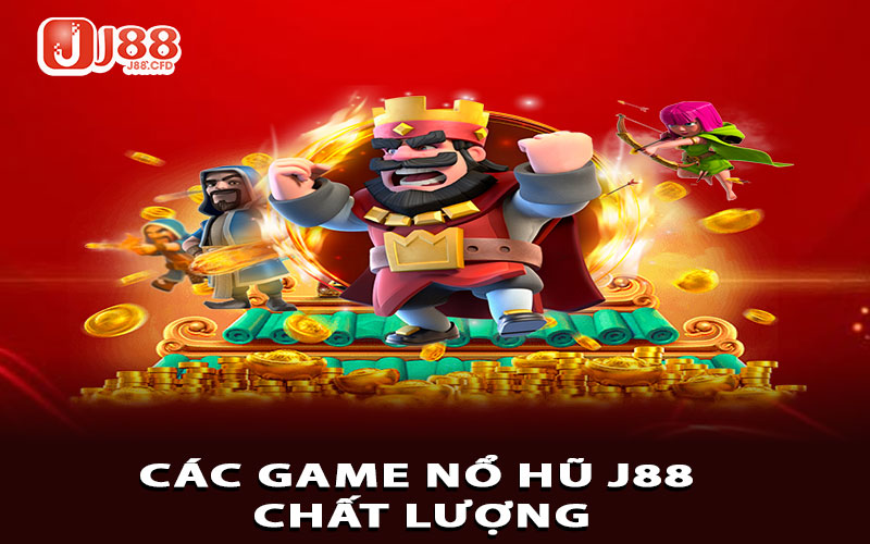 Các game nổ hũ J88 chất lượng