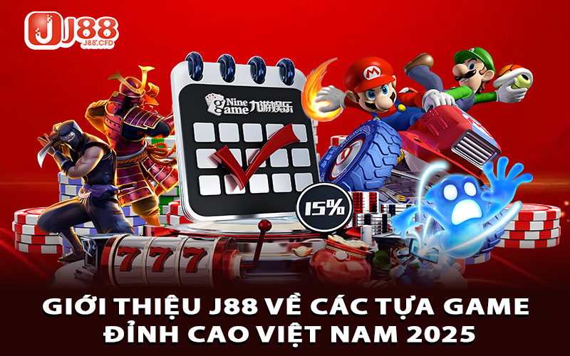 Giới thiệu J88 về các tựa game đỉnh cao Việt Nam 2025