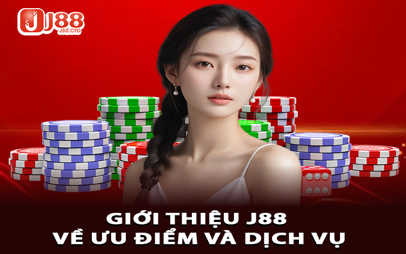 Giới thiệu J88 về ưu điểm và dịch vụ