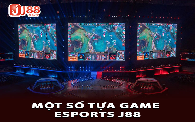 Giới thiệu một số tựa game Esports J88 đang thịnh hành nhất