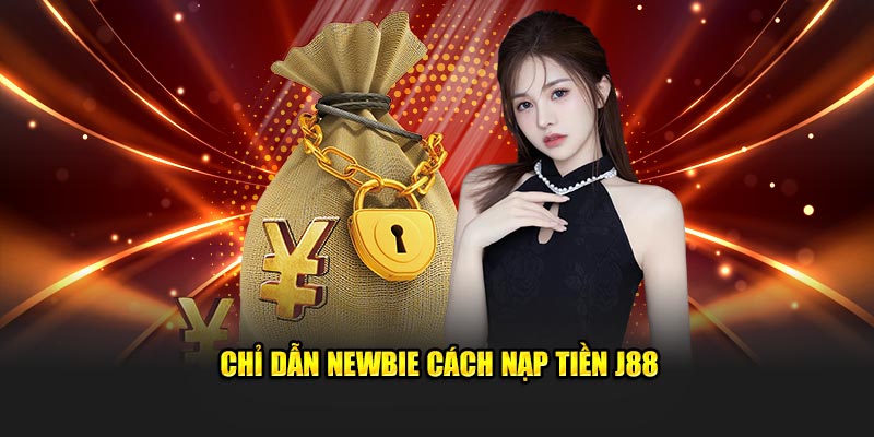 Hướng dẫn nạp tiền J88 bước cơ bản