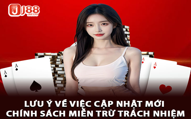 Lưu ý về việc cập nhật mới chính sách miễn trừ trách nhiệm