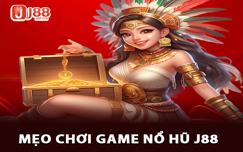 Mẹo chơi game nổ hũ J88 dễ nhớ