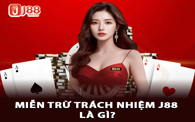 Miễn trừ trách nhiệm J88 là gì?