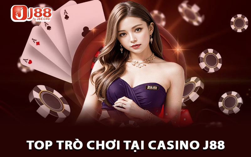 Top những trò chơi thu hút khách bậc nhất của casino J88