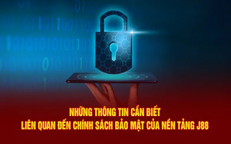 Nội dung được áp dụng trong chính sách bảo mật J88